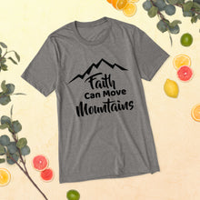 Load image into Gallery viewer, Faith Can Move Mountains T-Shirt