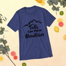 Load image into Gallery viewer, Faith Can Move Mountains T-Shirt