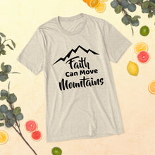 Load image into Gallery viewer, Faith Can Move Mountains T-Shirt