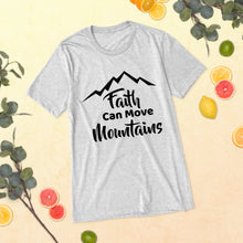 Load image into Gallery viewer, Faith Can Move Mountains T-Shirt
