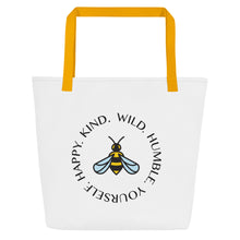 Load image into Gallery viewer, Bee Happy, Kind, Wild, Humble, Yourself Tote Bag
