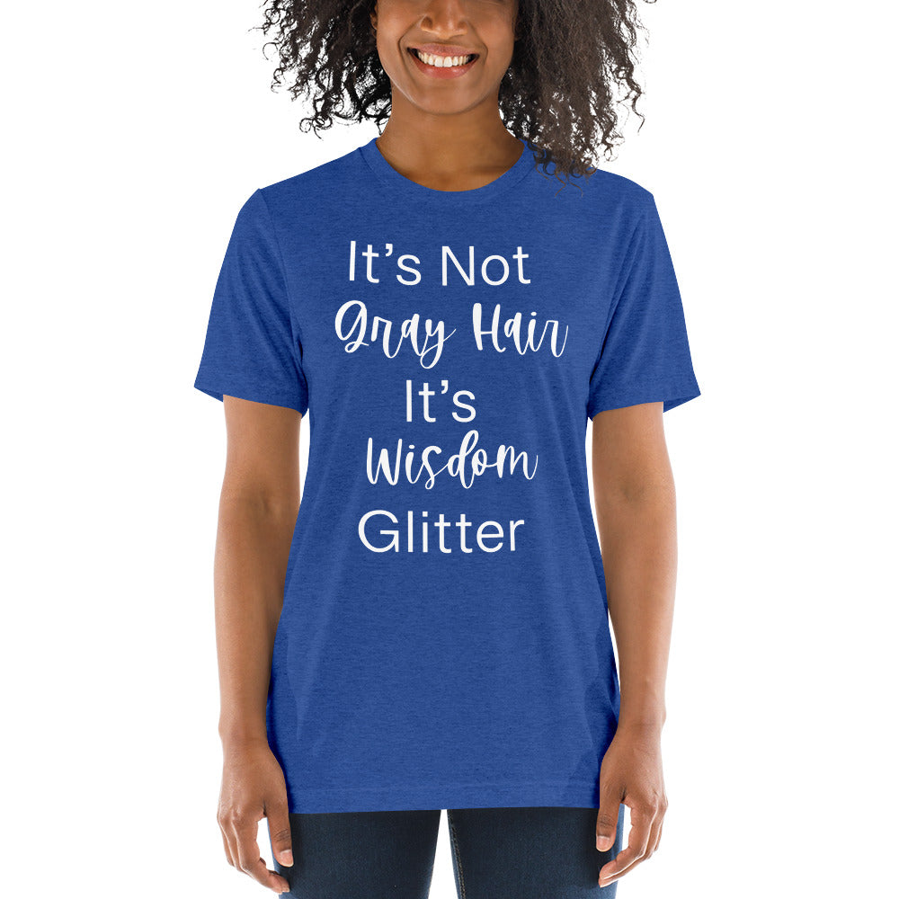 It's Not Gray Hair, It's Wisdom Glitter